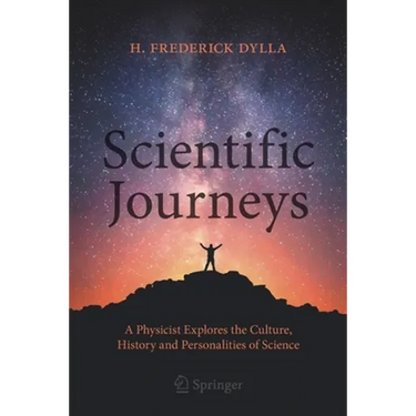 Scientific Journeys: A Physicist Explores the Culture, History and Personalities of Science