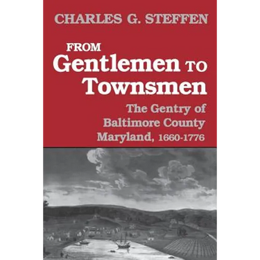 From Gentlemen to Townsmen: The Gentry of Baltimore County Maryland, 1660-1776