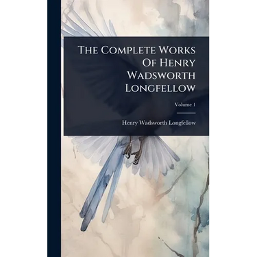 The Complete Works Of Henry Wadsworth Longfellow