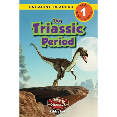 The Triassic Period: Dinosaur Adventures (Engaging Readers, Level 1)