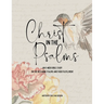 Christ in the Psalms: An 8-Week Bible Study on the Messianic Psalms and Their Fulfillment
