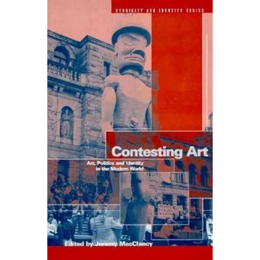Contesting Art: Art, Politics and Identity in the Modern World