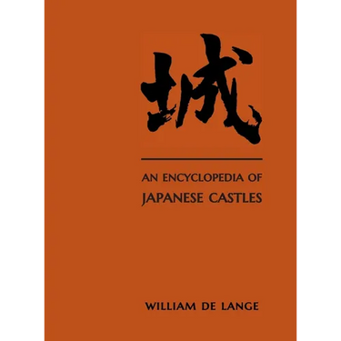 An Encyclopedia of Japanese Castles