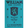 William the Silent: William of Nassau, Prince of Orange, 1533-1584