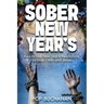 Sober New Year's: How to Use New Year's Resolutions to Stay Clean and Sober