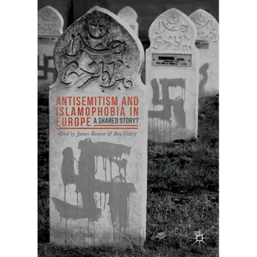 Antisemitism and Islamophobia in Europe: A Shared Story?