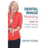 Dental Image Branding: How to Create Optimal Patient Impact
