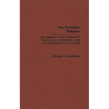On Systemic Balance: Flexibility and Stability in Social, Economic, and Environmental Systems