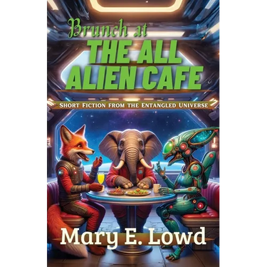 Brunch at the All Alien Cafe: Short Fiction from the Entangled Universe