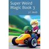Super Weird Magic Book 3