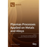 Plasmas Processes Applied on Metals and Alloys