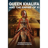 Queen Khalifa AND THE EMPIRE OF XI