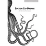 Suction Cup Dreams: An Octopus Anthology
