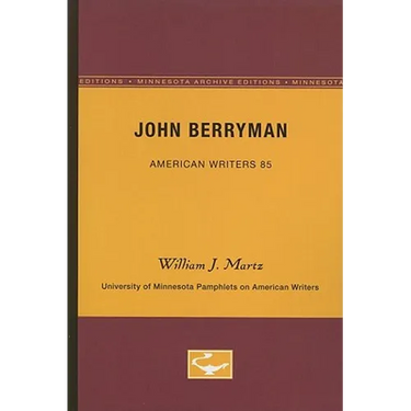 John Berryman - American Writers 85: University of Minnesota Pamphlets on American Writers
