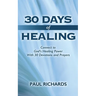 30 Days of Healing: Connect to God's Healing Power With 30 Devotions and Prayers