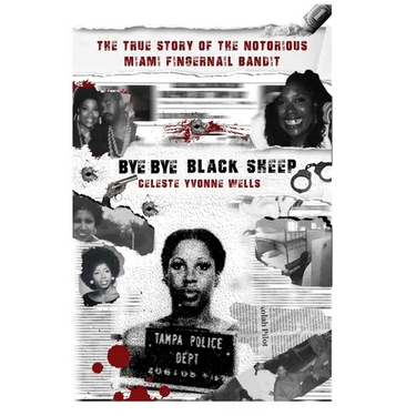 Bye Bye Black Sheep: The True Story of the Notorious Miami Fingernail Bandit
