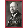 W.E.B. Du Bois: A Biography