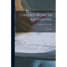 Graded Work in Arithmetic: 1St-8Th Year