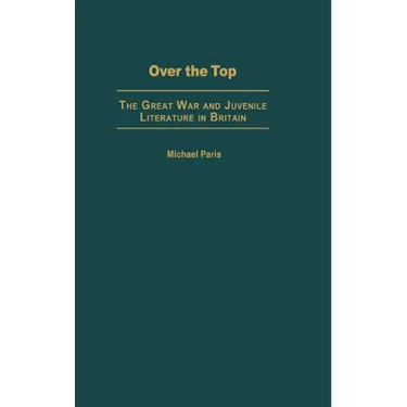Over the Top: The Great War and Juvenile Literature in Britain