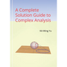 A Complete Solution Guide to Complex Analysis