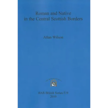 Roman and Native in the Central Scottish Borders