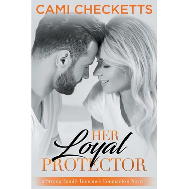 Her Loyal Protector: A Strong Family Romance Companion Novel