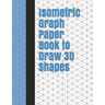 Isometric Graph Paper Book to Draw 3D Shapes: 140 Pages Large 8.5 inch by 11 inch Size