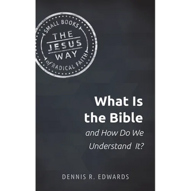 What Is the Bible and How Do We Understand It?