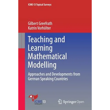 Teaching and Learning Mathematical Modelling: Approaches and Developments from German Speaking Countries