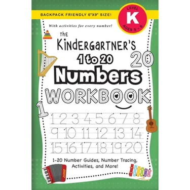 The Kindergartner's 1 to 20 Numbers Workbook: (Ages 5-6) 1-20 Number Guides, Number Tracing, Activities, and More! (Backpack Friendly 6"x9" Size)
