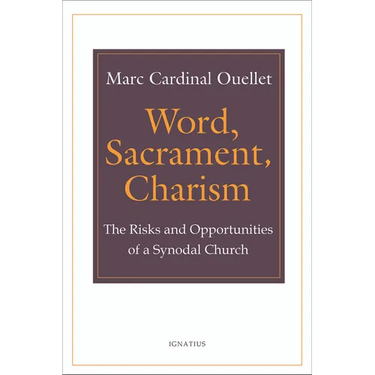 Word, Sacrament, Charism: The Risks and Opportunities of a Synodal Church