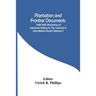 Plantation And Frontier Documents; 1649-1863 Illustrative Of Industrial History In The Colonial & Ante Bellum South (Volume I)