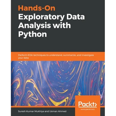 Hands-On Exploratory Data Analysis with Python: Perform EDA techniques to understand, summarize, and investigate your data