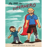 My Dad the Superhero!