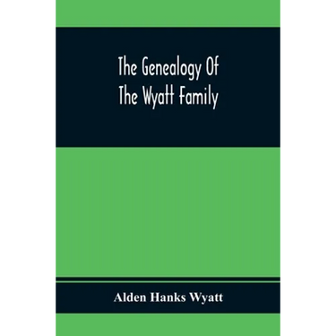 The Genealogy Of The Wyatt Family