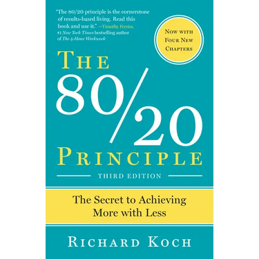 The 80/20 Principle, Expanded and Updated: The Secret to Achieving More with Less