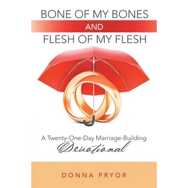 Bone of My Bones and Flesh of My Flesh: A Twenty-One-Day Marriage-Building Devotional