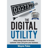 The Digital Utility: Using Energy Data to Increase Customer Value and Grow Your Business