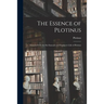 The Essence of Plotinus: Extracts From the Six Enneads and Porphyry's Life of Plotinus