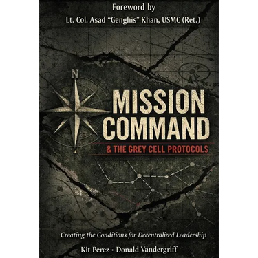 Mission Command and the Grey Cell Protocols: Creating the Necessary Conditions for Decentralized Leadership