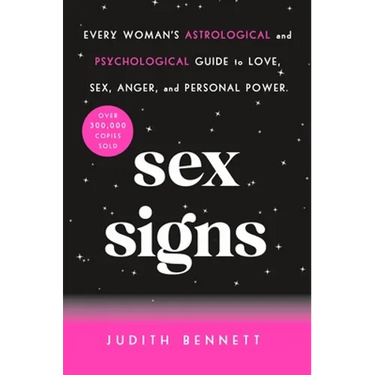 Sex Signs: Every Woman's Astrological and Psychological Guide to Love, Sex, Anger, and Personal Power