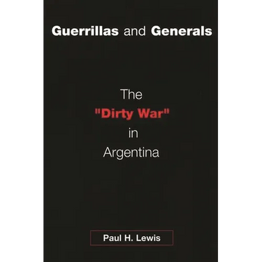 Guerrillas and Generals: The Dirty War in Argentina