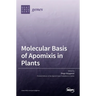 Molecular Basis of Apomixis in Plants
