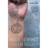 Radical Lutherans/Lutheran Radicals