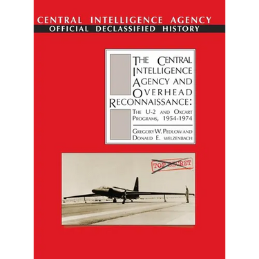 The Central Intelligence Agency and Overhead Reconnaissance: The U-2 and OXCART Programs, 1954-1974