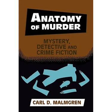 Anatomy of Murder: Mystery, Detective, and Crime Fiction