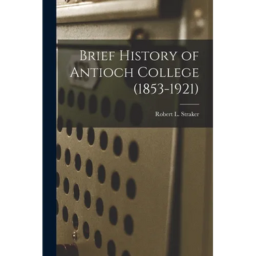 Brief History of Antioch College (1853-1921)