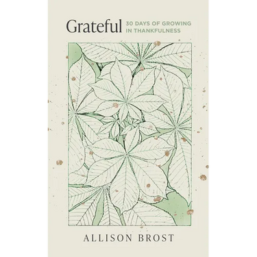 Grateful: 30 Days of Growing in Thankfulness