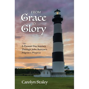 From Grace to Glory: A Present Day Journey Through John Bunyan's 'Pilgrim's Progress'
