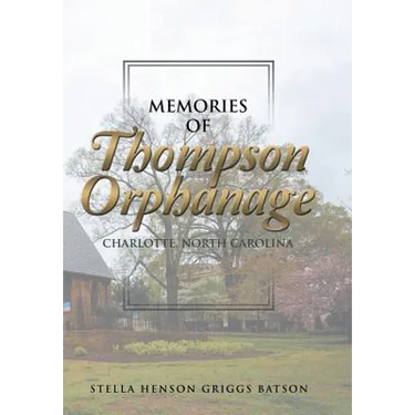 Memories of Thompson Orphanage: Charlotte, North Carolina